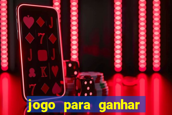 jogo para ganhar dinheiro gratis